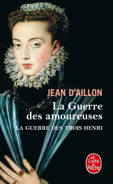 La guerre des trois Henri Volume 2 - Jean D'Aillon