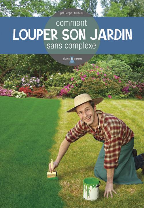 Comment louper son jardin sans complexe