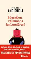 Éducation : rallumons les Lumières ! - Philippe MEIRIEU