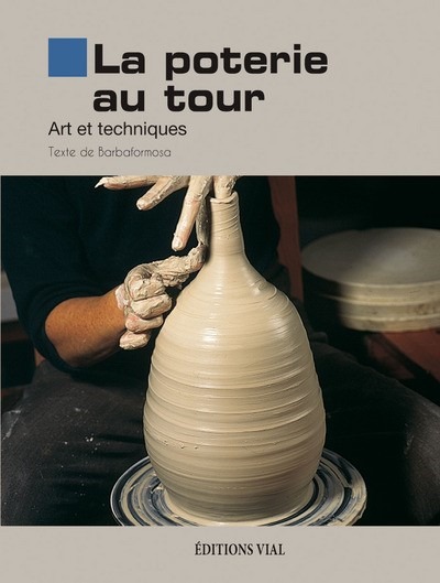 La poterie au tour / art et techniques