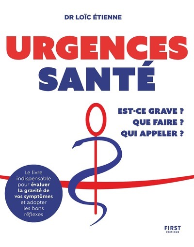 Urgences santé : que faire ? Est-ce grave ? Qui appeler ?