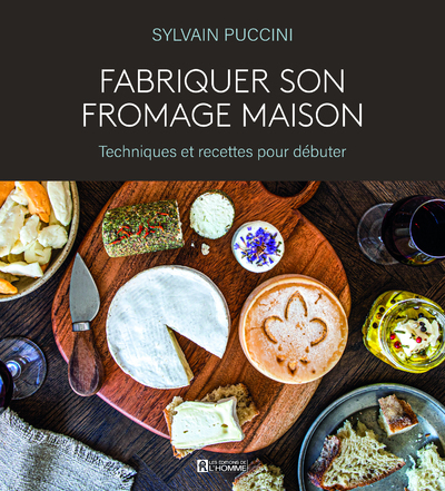 Fabriquer son fromage maison - Techniques et recettes pour débuter - Sylvain Puccini