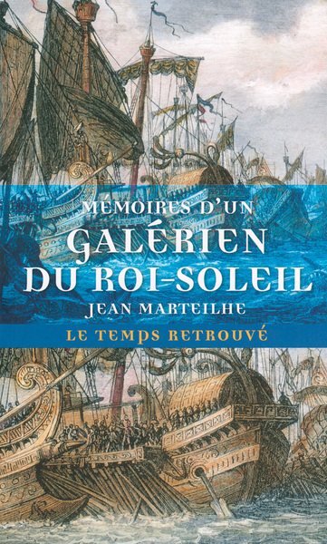 Mémoires D'Un Galérien Du Roi-Soleil - Jean Marteilhe