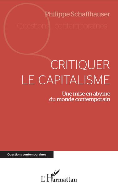 Critiquer Le Capitalisme, Une Mise En Abyme Du Monde Contemporain