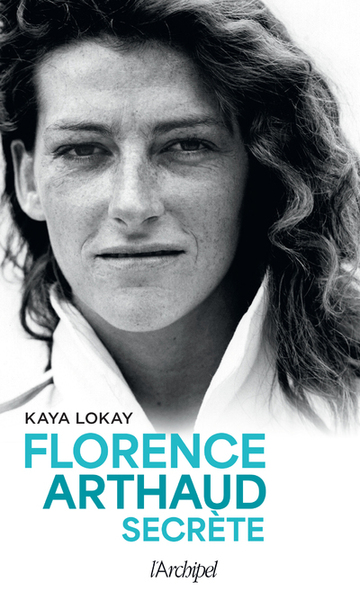 Florence Arthaud secrète - Kaya Lokay