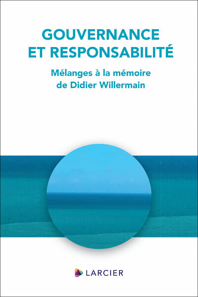 Gouvernance Et Responsabilité - Mélanges À La Mémoire De Didier Willermain