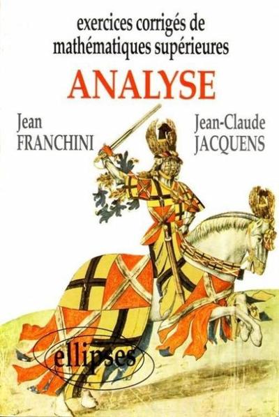 Exercices Corrigés De Mathématiques Supérieures., Exercices Corrigés De Mathématiques Supérieures - Analyse