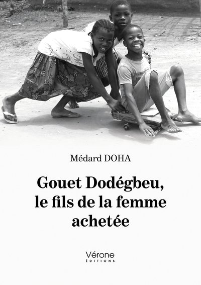 Gouet Dodégbeu, le fils de la femme achetée - Médard DOHA