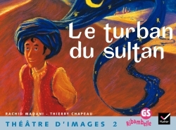 Ribambelle GS - Théâtre d'images n°2, Le turban du sultan + guide de l'enseignant (48 p) - Sylvie Rosson