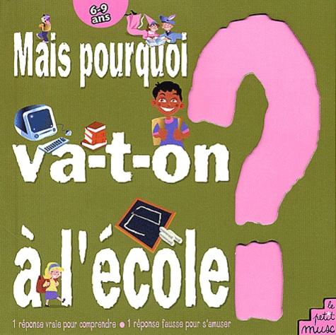 Mais Pourquoi Va-T-On A L'Ecole ?