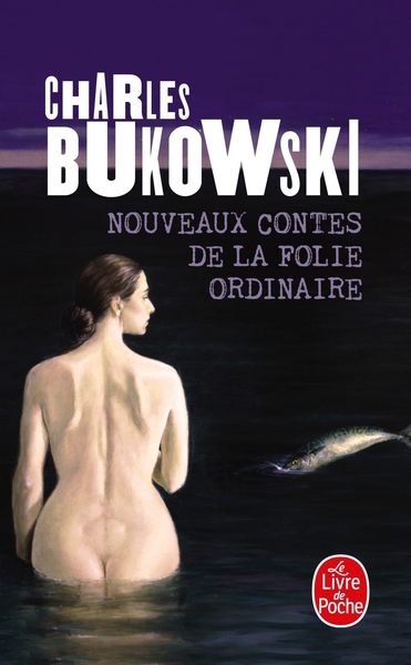 Nouveaux contes de la folie ordinaire - Charles Bukowski