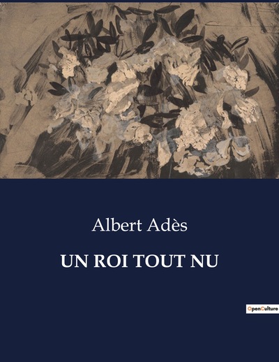 Un Roi Tout Nu - Albert Adès