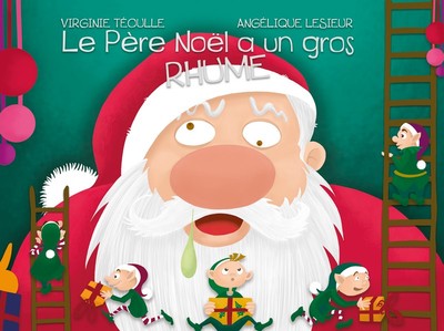 Le Père Noël a un gros rhume - Virginie TEOULLE