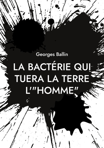 La bactérie qui tuera la Terre l'