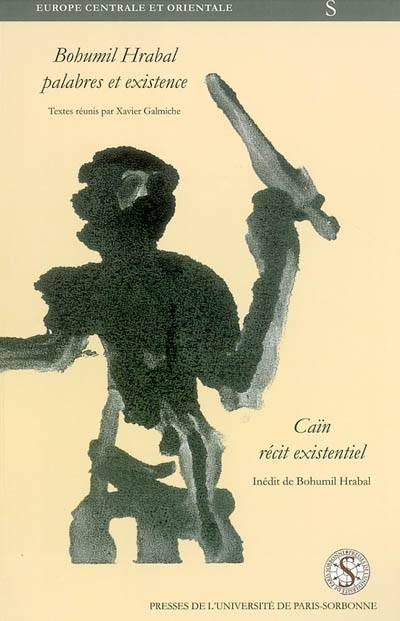 Bohumil Hrabal, [Actes Du Colloque] - Xavier Galmiche, Université Paris-Sorbonne, Ufr D'Études Slaves