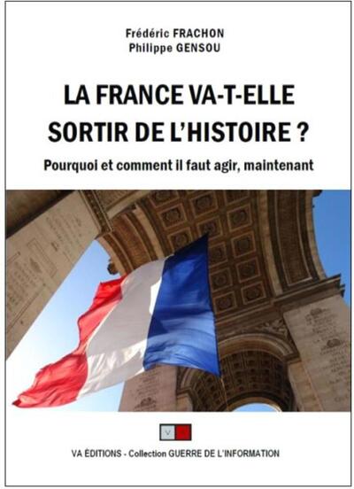 La France va-t-elle sortir de l'Histoire ? - Philippe Gensou, Frédéric Frachon