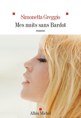 Mes nuits sans Bardot - Simonetta Greggio