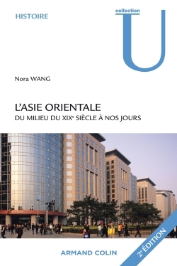 L'Asie orientale du milieu du XIXe siècle à nos jours - 2e édition - Nora Wang