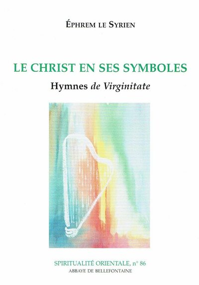 Le Christ En Ses Symboles, "Hymnes De Virginitate" - Ephrem Le Syrien