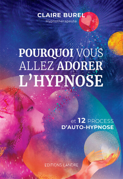 Pourquoi vous allez adorer l'hypnose - Claire Burel