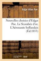 Nouvelles choisies d'Edgar Poe. Le Scarabée d'or. L'Aéronaute hollandais