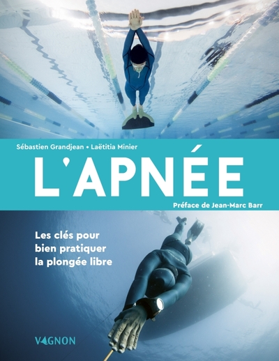 L'apnée - Les clés pour bien pratiquer la plongée libre - Sébastien Grandjean, Laetitia Minier