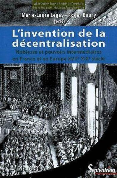 L'invention de la décentralisation - Marie-Laure Legay