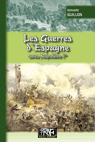 Les guerres d'Espagne sous Napoléon Ier - Édouard Guillon