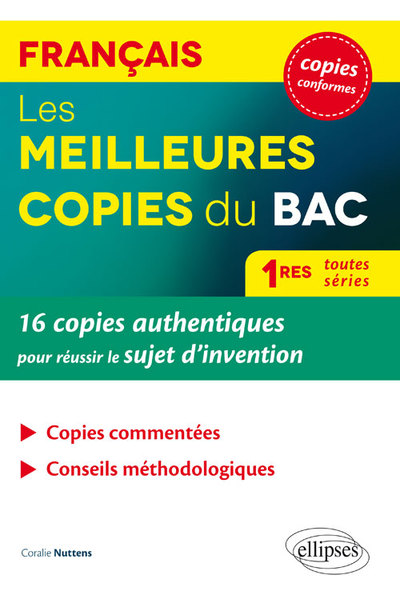 Les meilleures copies du BAC. 16 copies authentiques pour réussir le sujet d’invention. Français 1res toutes séries. - Coralie Nuttens