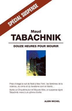 Douze Heures pour mourir - Maud Tabachnik