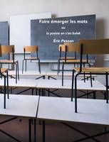 Faire émerger des mots - Eric Pessan