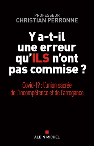 Y a-t-il une erreur qu'ILS n'ont pas commise ?. Covid-19 : l'union sacrée de l'incompétence et l'arrogance