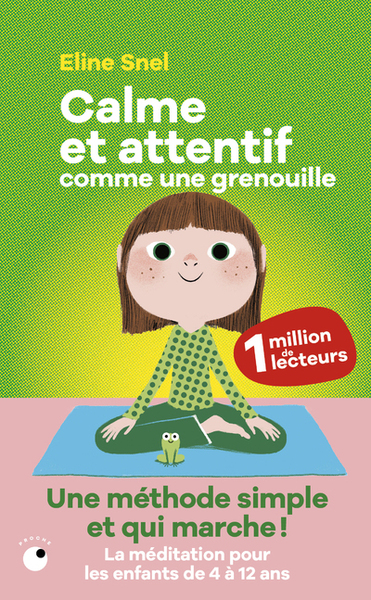 Calme et attentif comme une grenouille - Eline Snel