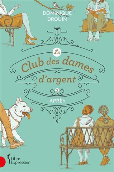 Le club des dames d'argent Volume 3 - Drouin Dominique