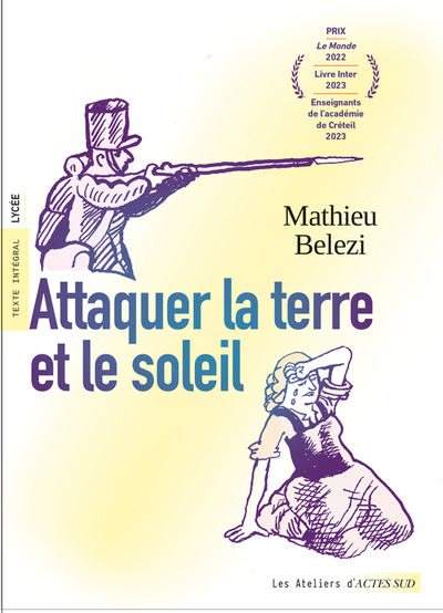 Attaquer la terre et le soleil - Mathieu Belezi