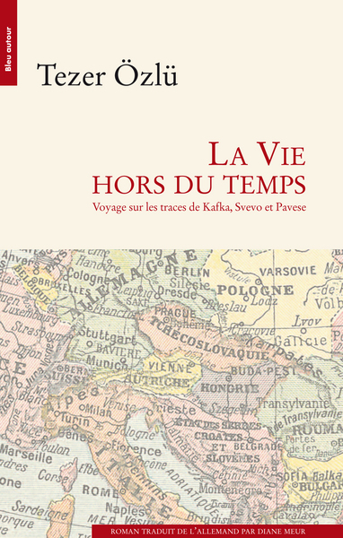 La Vie Hors Du Temps / Voyage Sur Les Traces De Kafka, Svevo Et Pavese, Voyage Sur Les Traces De Kafka, Svevo Et Pavese - Tezer Özlü