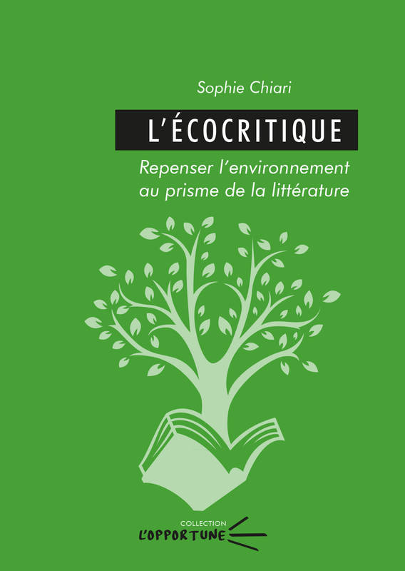 L'Ecocritique. Repenser L'Environnement Au Prisme De La Litterature