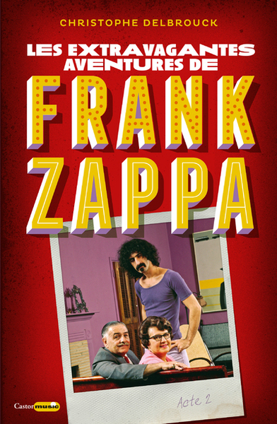 Les Extravagantes Aventures De Frank Zappa - Acte 2