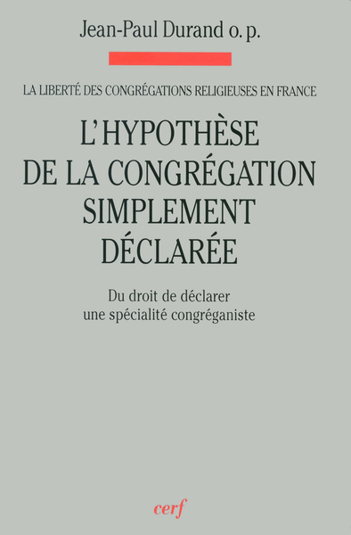 Liberté des congrégations religieuses en France, III (La) - Jean-Paul Durand