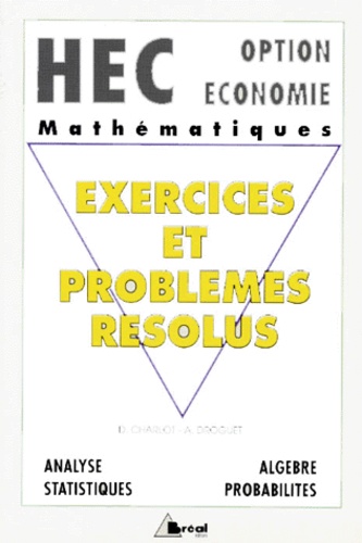 Exercices Et Problemes De Mathematiques Resolus, Analyse, Algebre Lineaire, Statistiques Et Probabilites