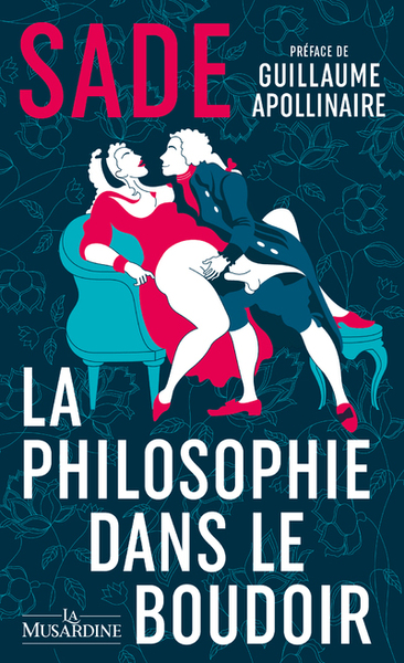 La Philosophie dans le boudoir - Edition collector - Donatien Alphonse François Sade