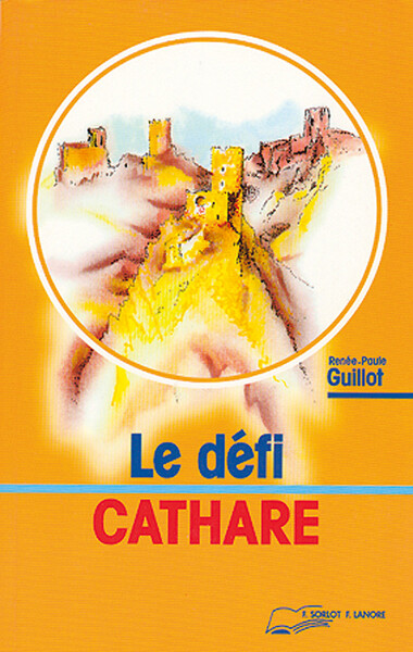 Le Défi Cathare - Renée-Paule Guillot