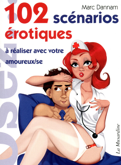 102 scénarios érotiques à réaliser avec votre amoureux/se - Marc Dannam