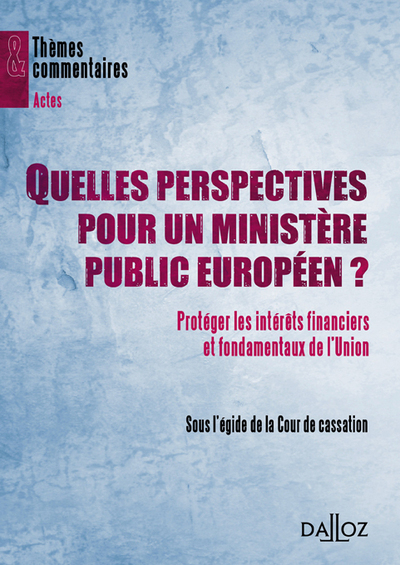 Quelles perspectives pour un ministère public européen ?