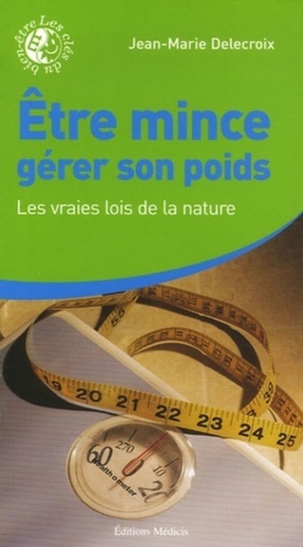 Être mince, gérer son poids - Les vraies lois de la nature