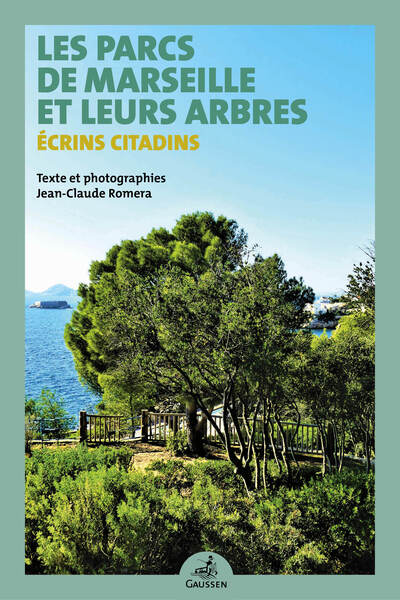 Les Parcs de Marseille et leurs arbres - Jean-Claude Roméra