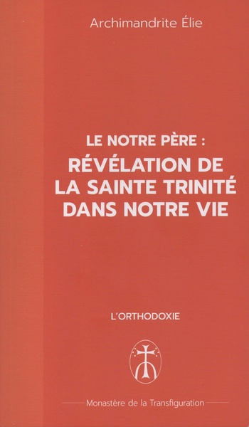 Le Notre Père : Révélation de la Sainte Trinité dans notre vie - Archimandrite Elie