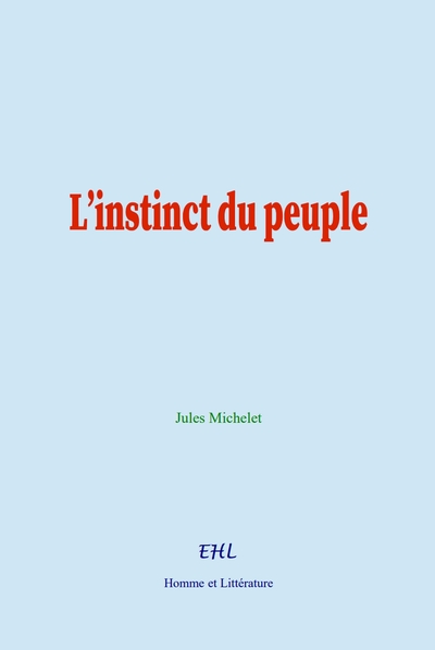 L’instinct du peuple - Jules Michelet