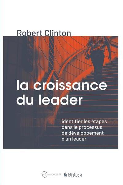 La Croissance Du Leader, Identifier Les Étapes Dans Le Processus De Développement D´Un Leader