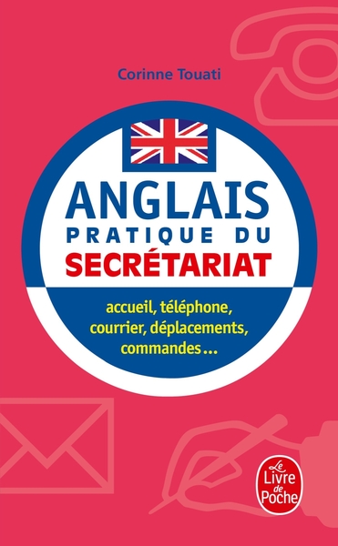 L'Anglais Pratique Du Secrétariat, Accueil, Téléphone, Courrier, Déplacements, Commandes....